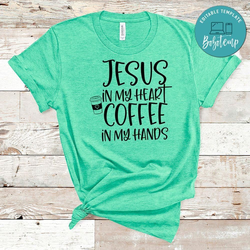 Jesus In My Heart Coffee In My Hands Shirt