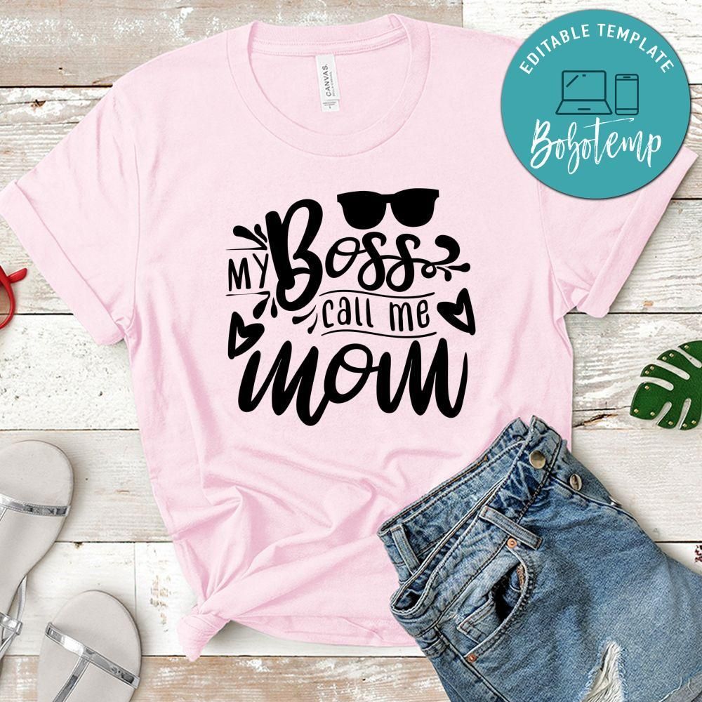 My Boss Call Me Mom T-Shirt