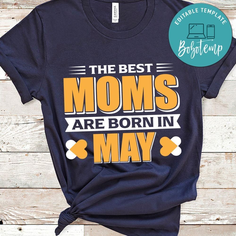 The Best Moms Are Born In May Shirt