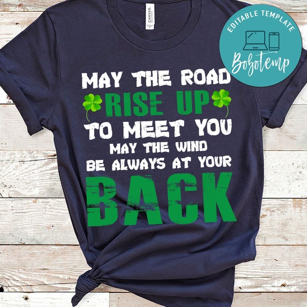 May The Road Rise Up To Meet You May The Wind Be Always At Your Back Shirt