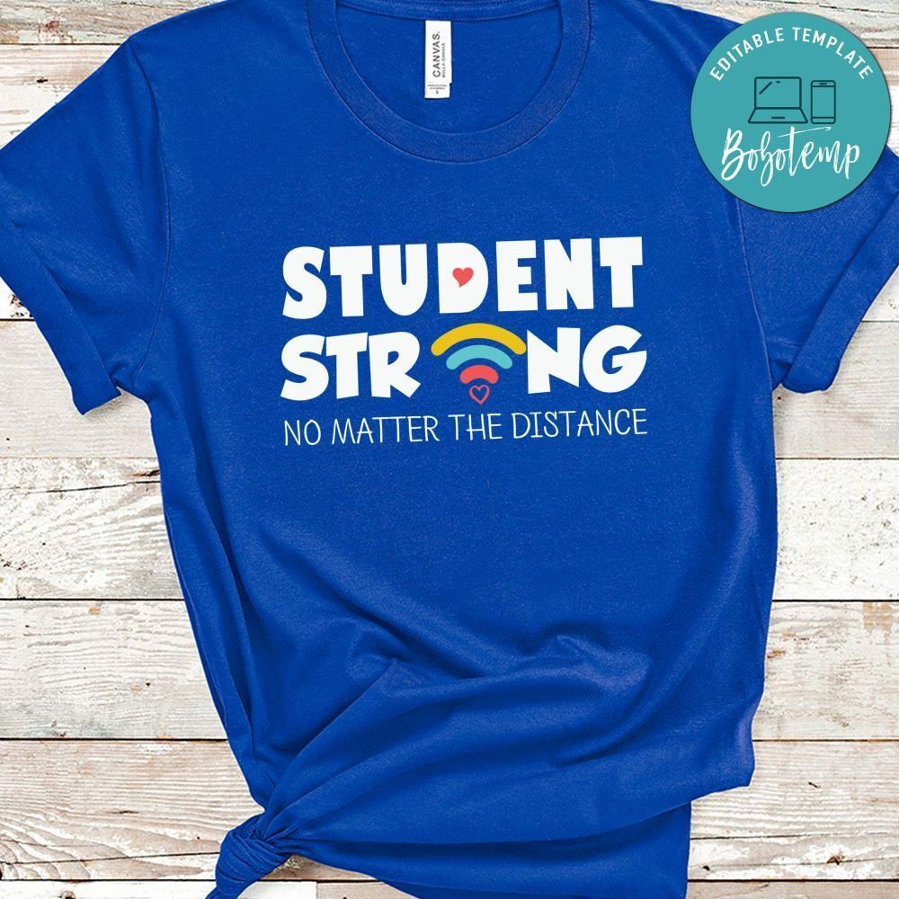 Student Strong No Matter the Distance Shirt