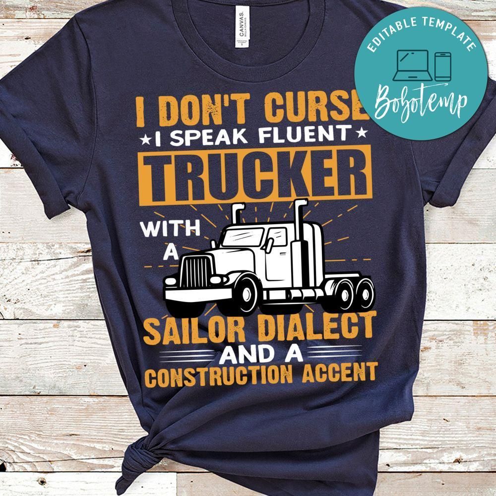 Trucker With A Sailor Dialect  And A Construction Accent Shirt