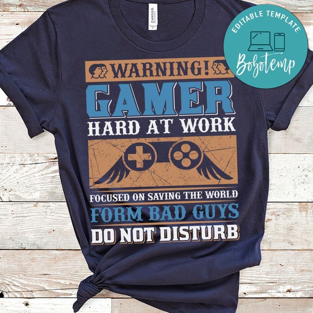 Warning Gamer Hard At Work Focused On Saving The World Form Bad Guys Do Not Disturb T-shirt