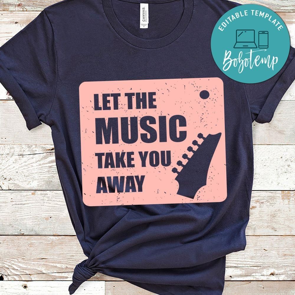 Let The Music Take You Away Shirt