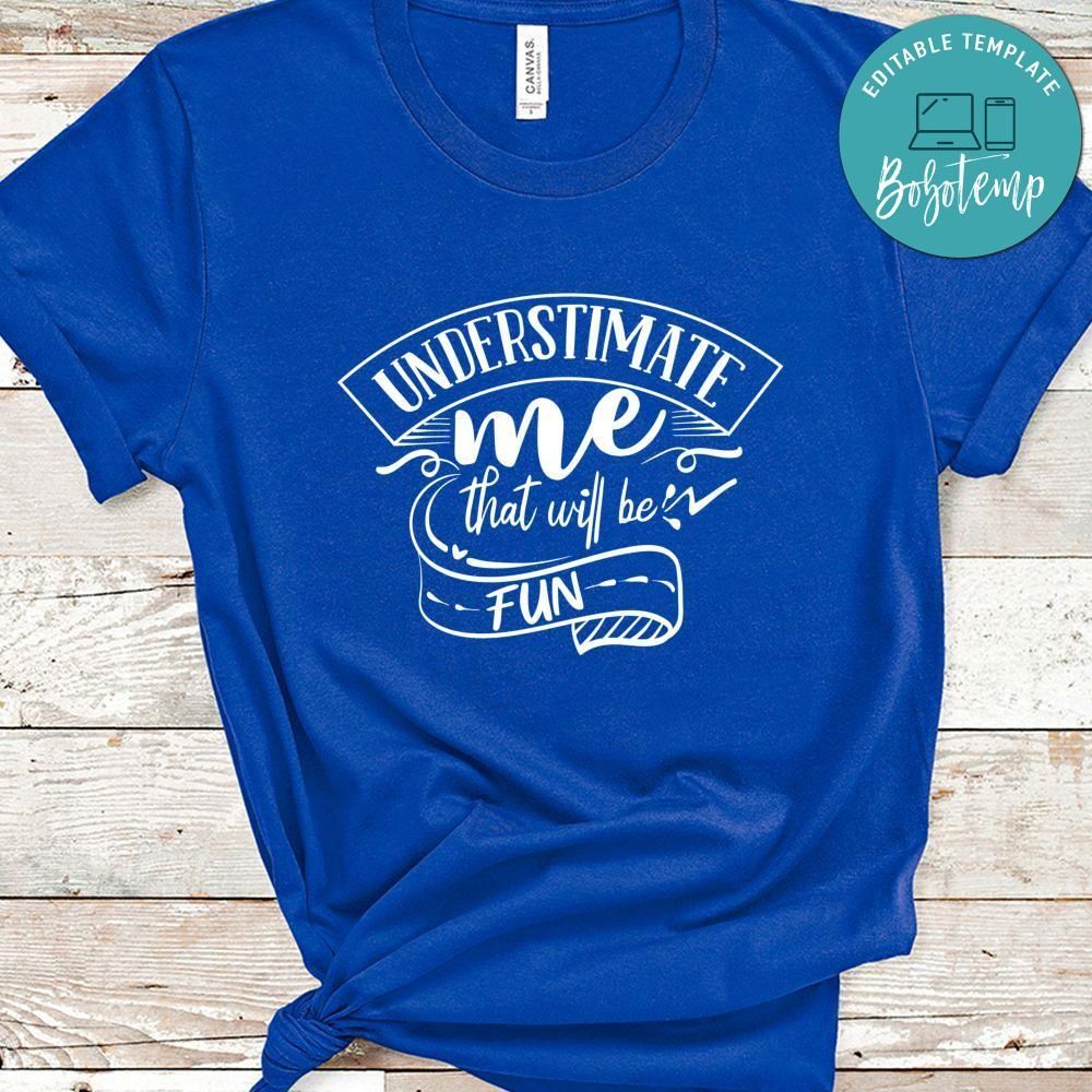 Understimate Me That Well Be Fun Shirt