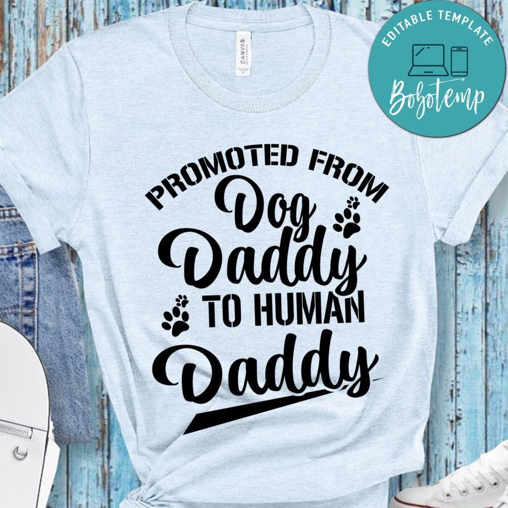 Promoted From Dog Daddy To Human Daddy Shirt