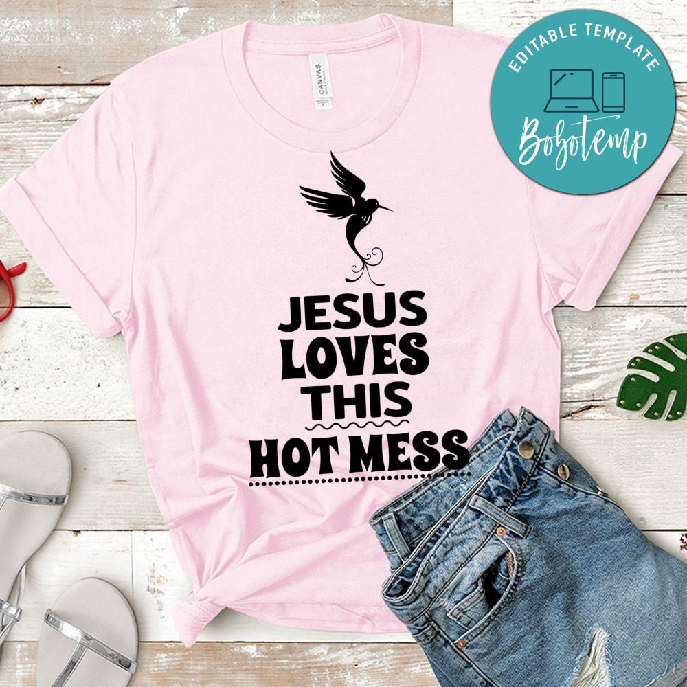 Jesus Loves This Hot Mess Shirt