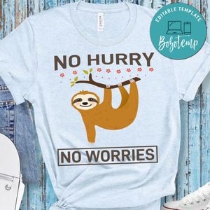No Hurry No Worries Shirt