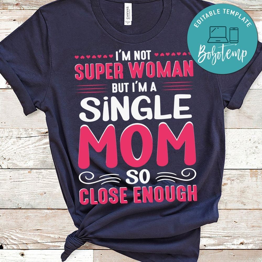 I'm Not Super Woman But I'm A Single Mom So Close Enough Shirt