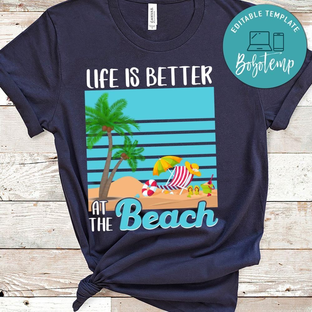 Life Is Better At The Beach Shirt