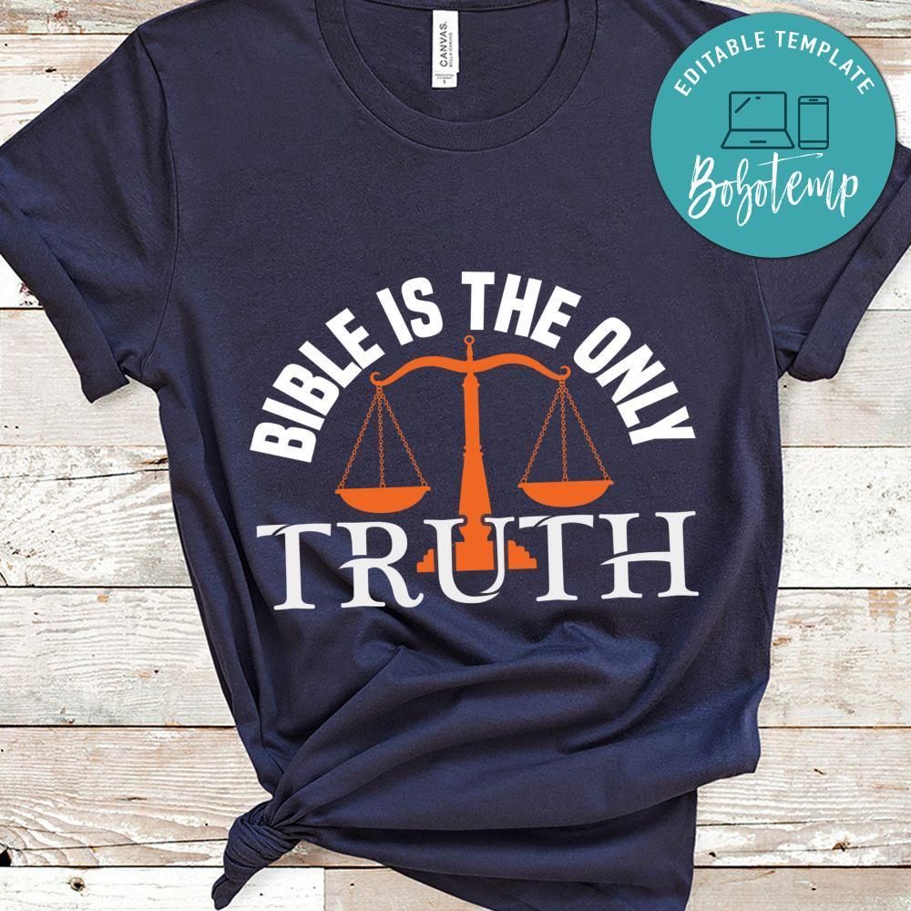 Bible Is The Only Truth Shirt