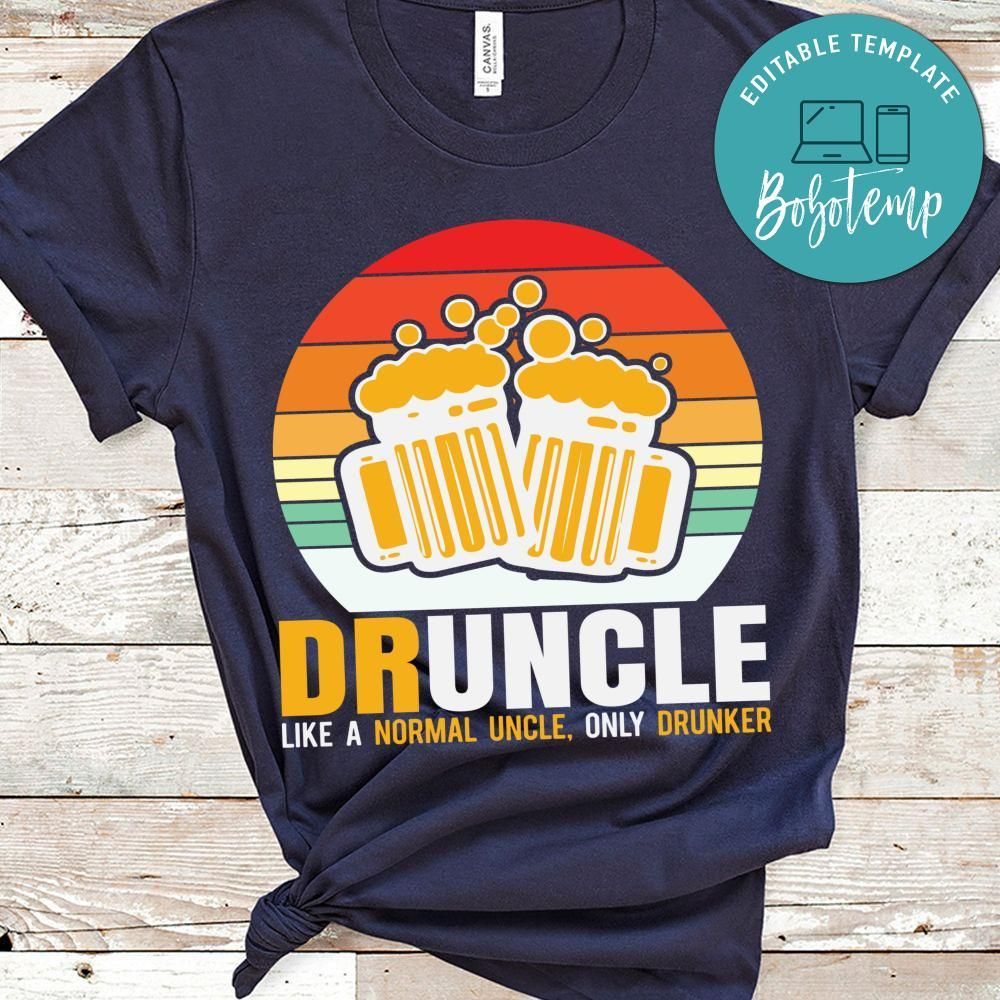 Druncle Like a Normal Uncle Only Drunker Shirt