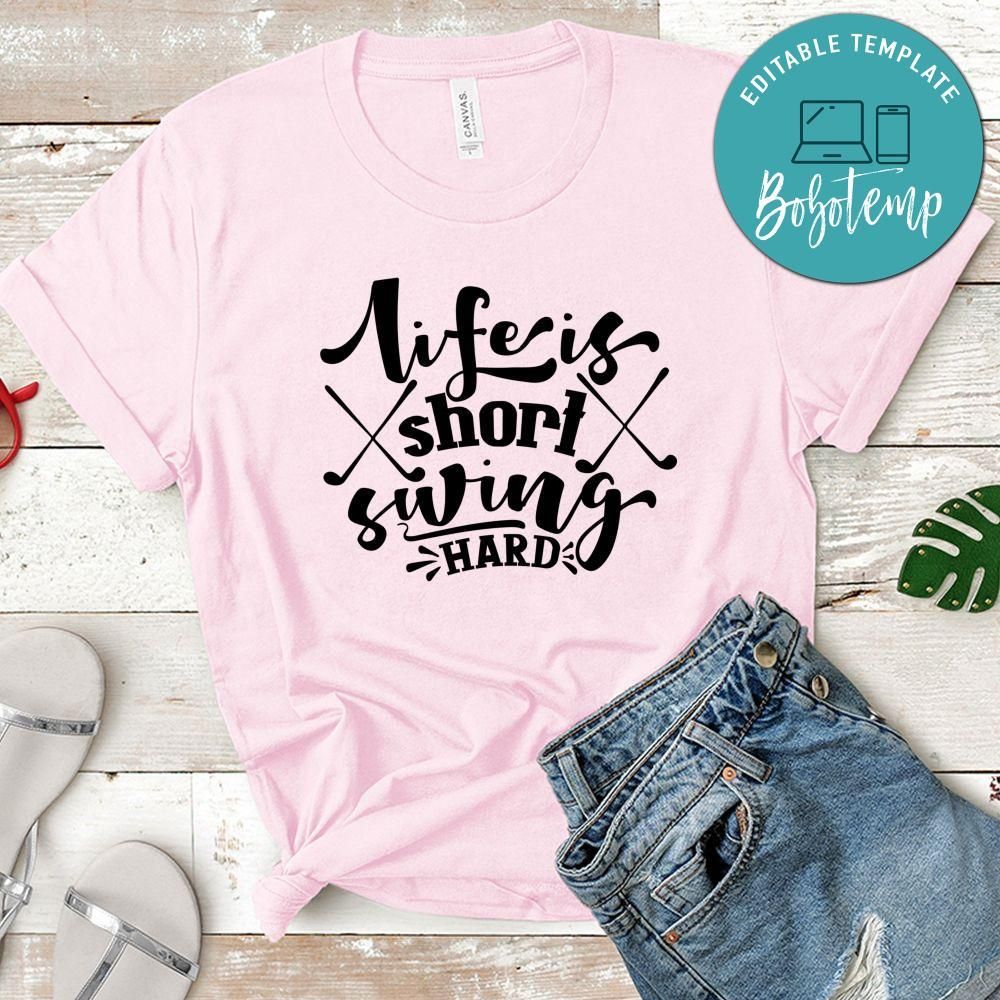 Life Is Short Swing Hard T-Shirt