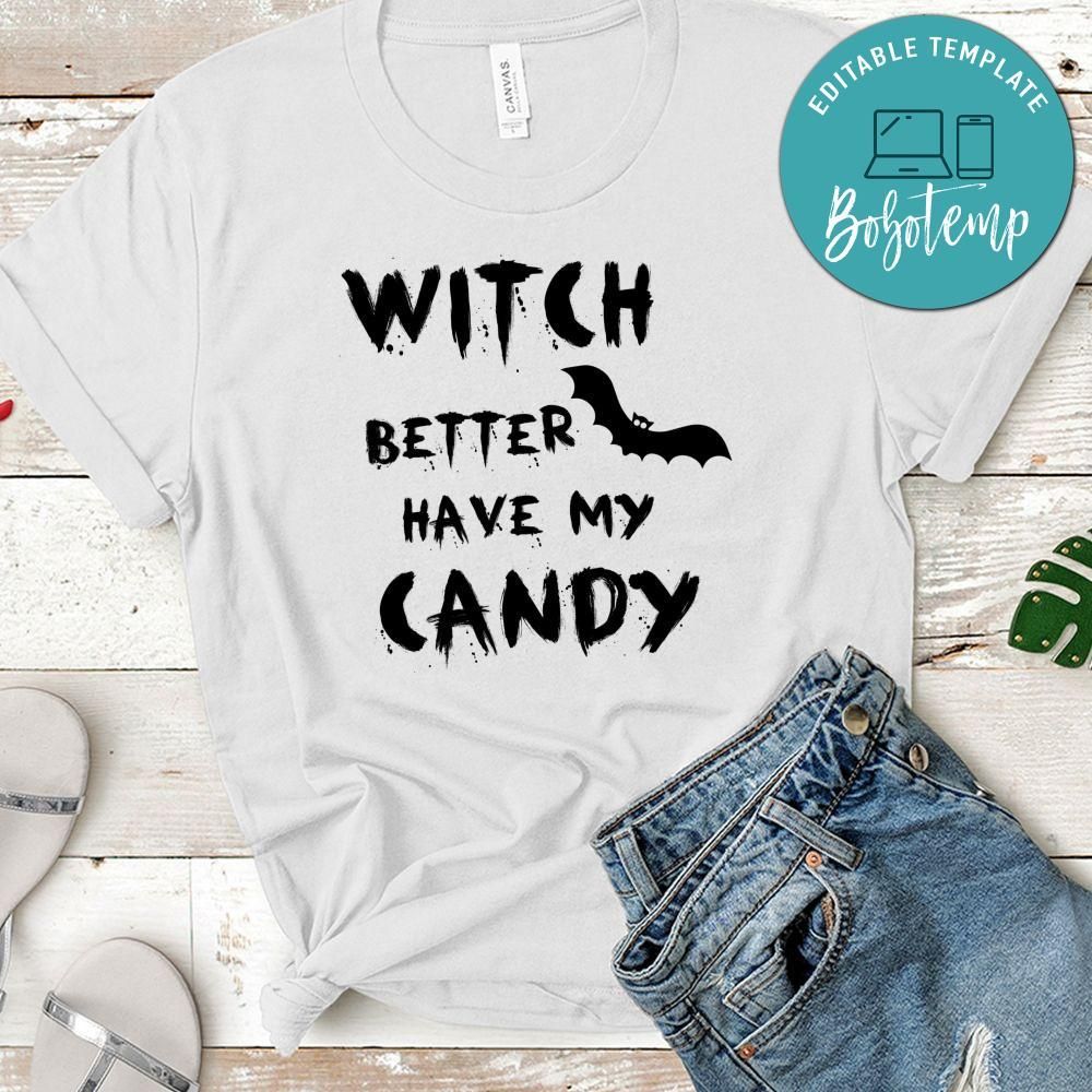Witch Better Have My Candy Shirt