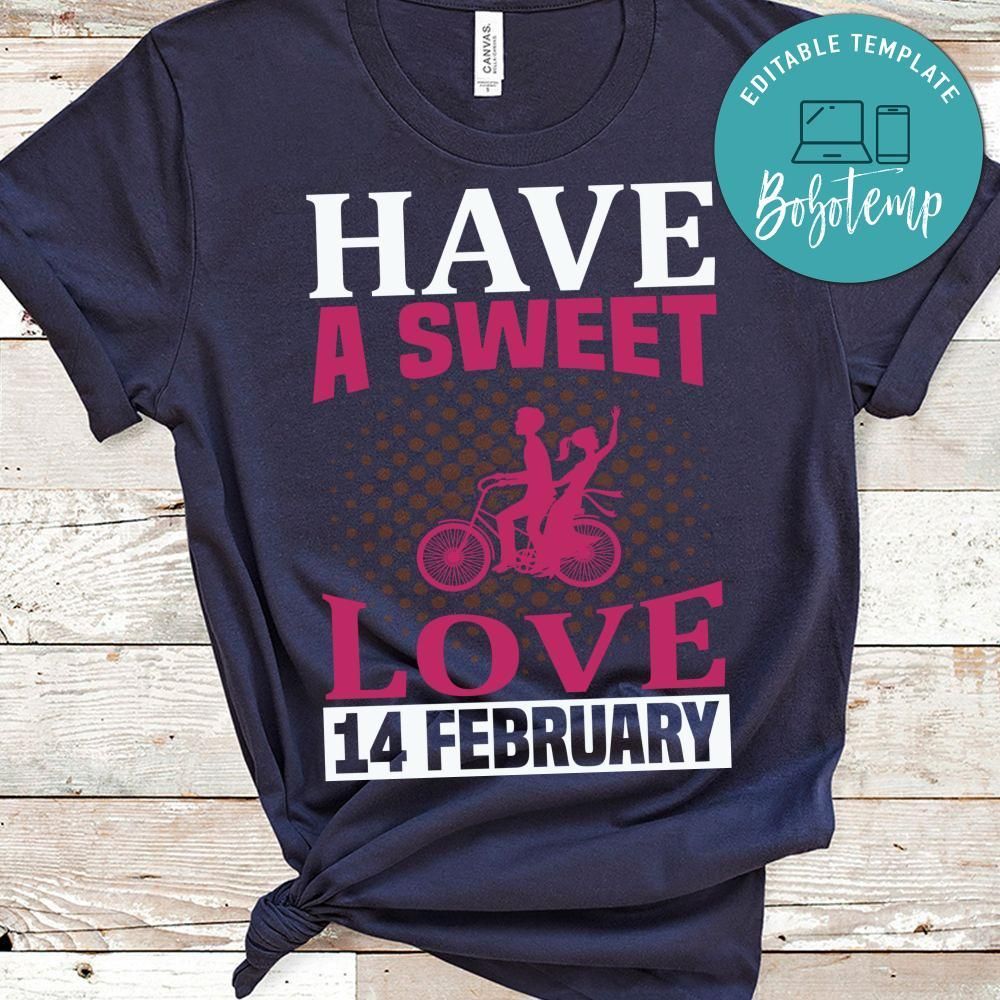 Have A Sweet Love 14 February T-Shirt