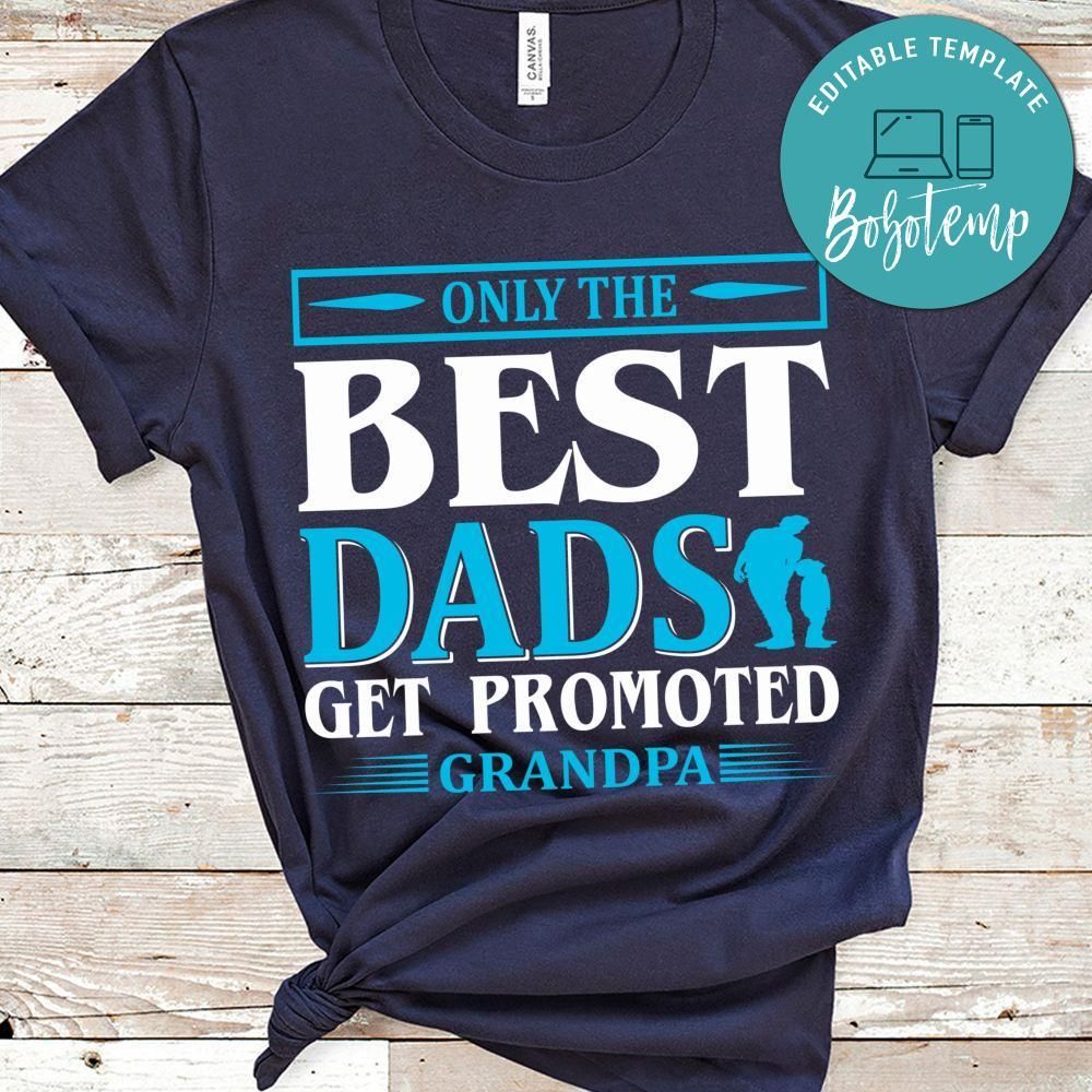 Only The Best Dads Get Promoted Grandpa Shirt