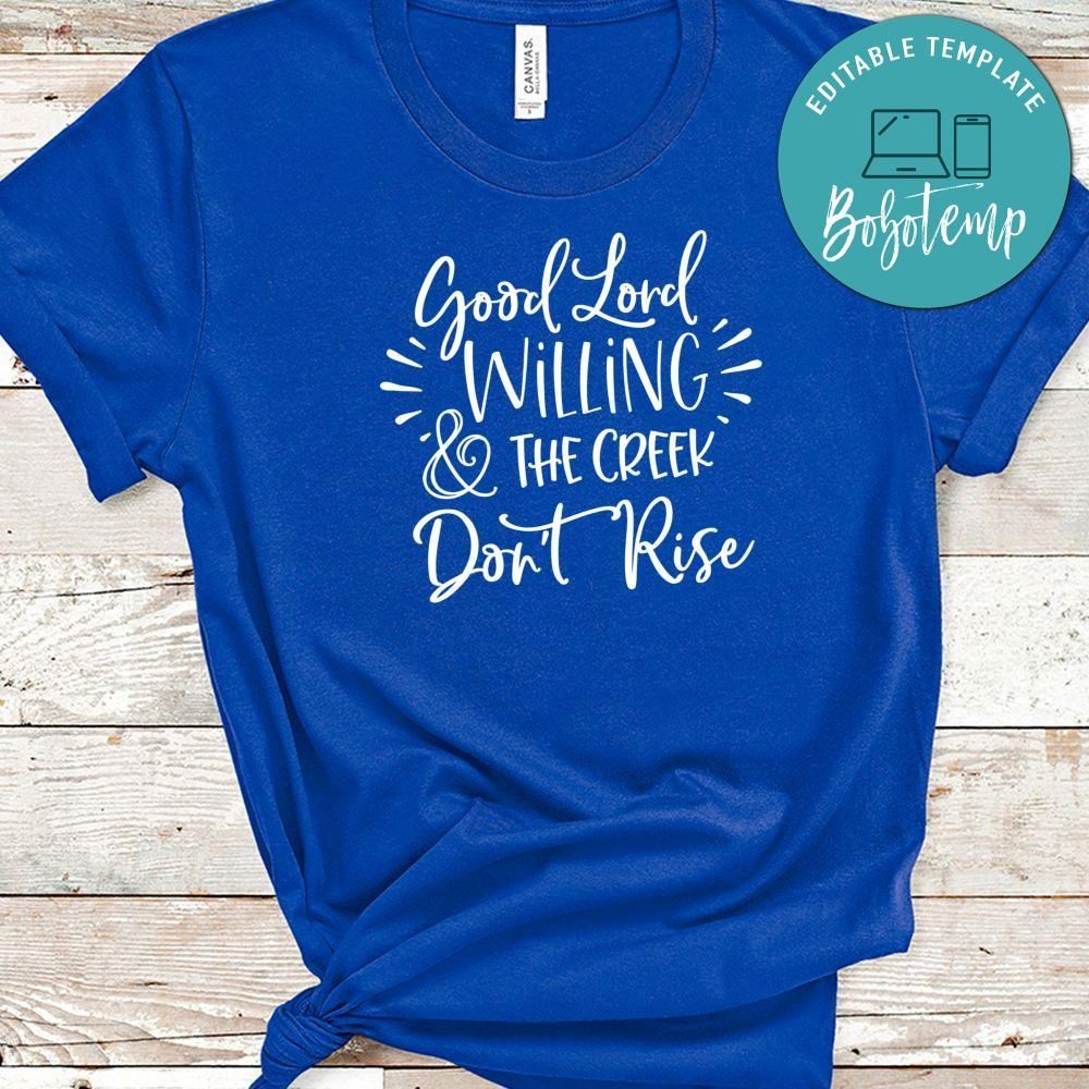 Good Lord Willing Creek Don't Rise Shirt