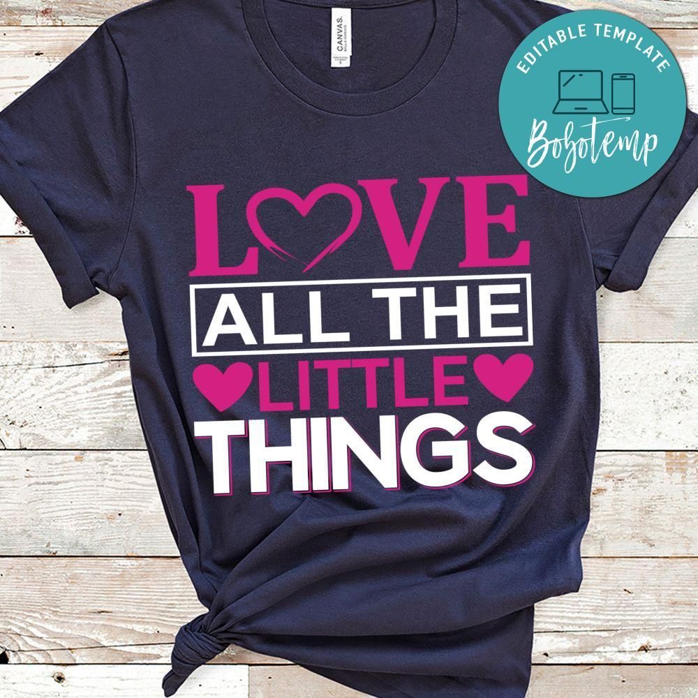 Love All The Little Things Shirt