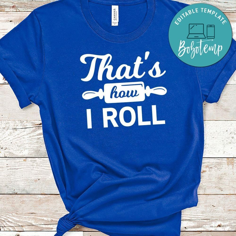 That’s How I Roll Shirt