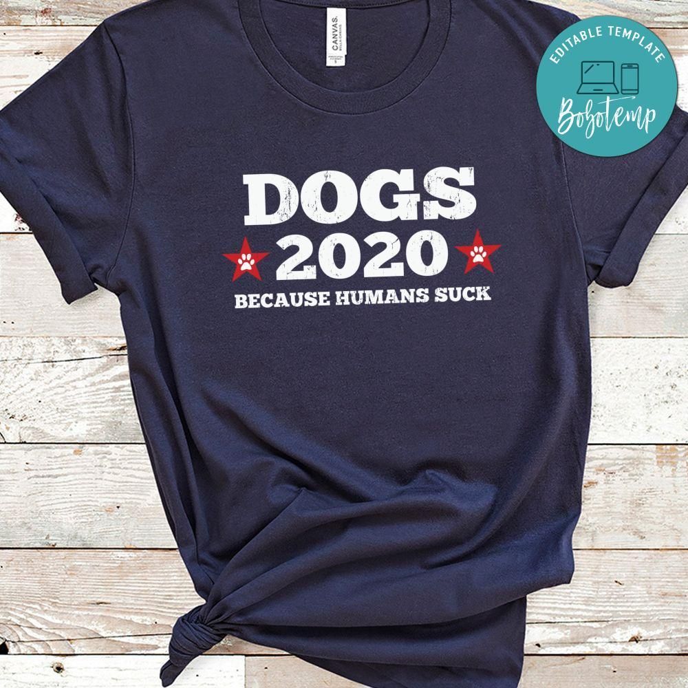 Dogs 2020 Because Humans Suck Funny Shirt
