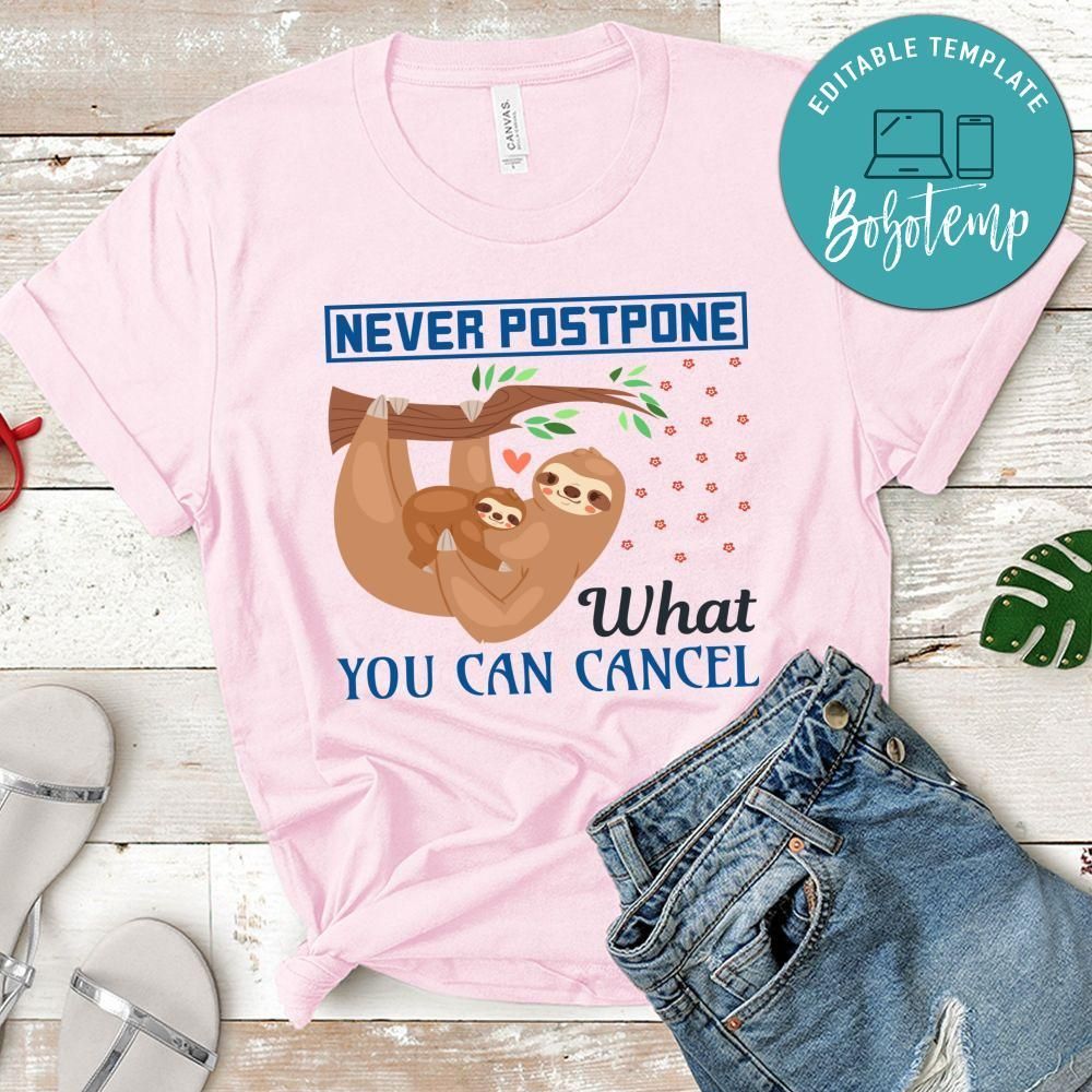 Never Postone What You Can Cancel Shirt