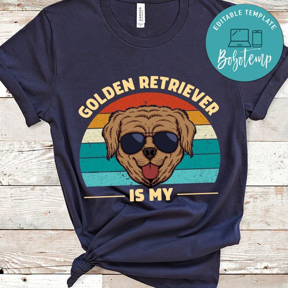 Golden Retriever Is My Shirt