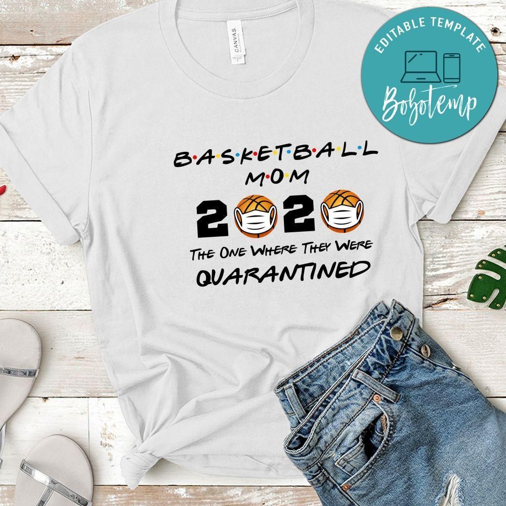 Basketball Mom 2020 The One Where They Were Quarantined Shirt