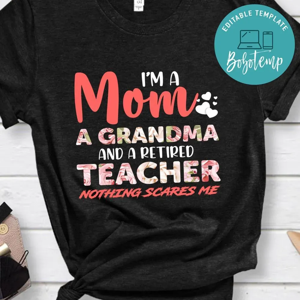 I'm A Mom A Grandma And A Retired Teacher Nothing Scares Me Shirt ...