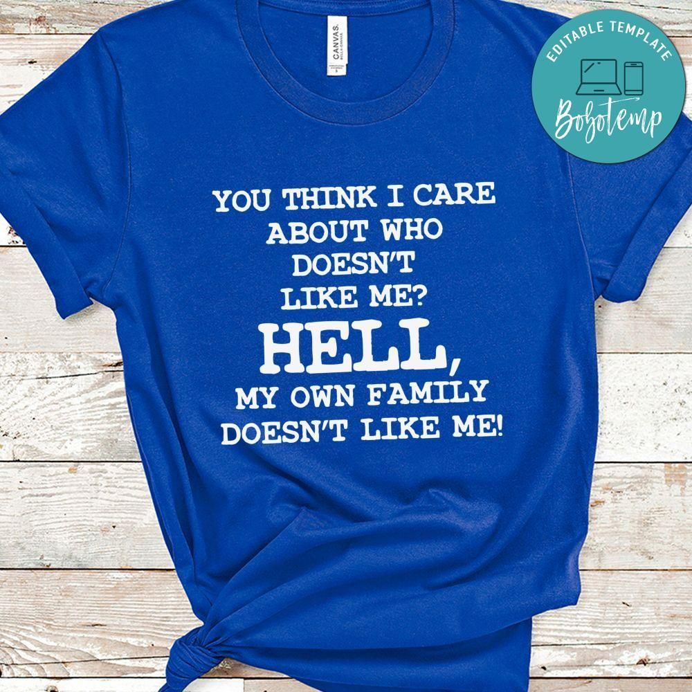 My Own Family Doesnt Like Me Shirt