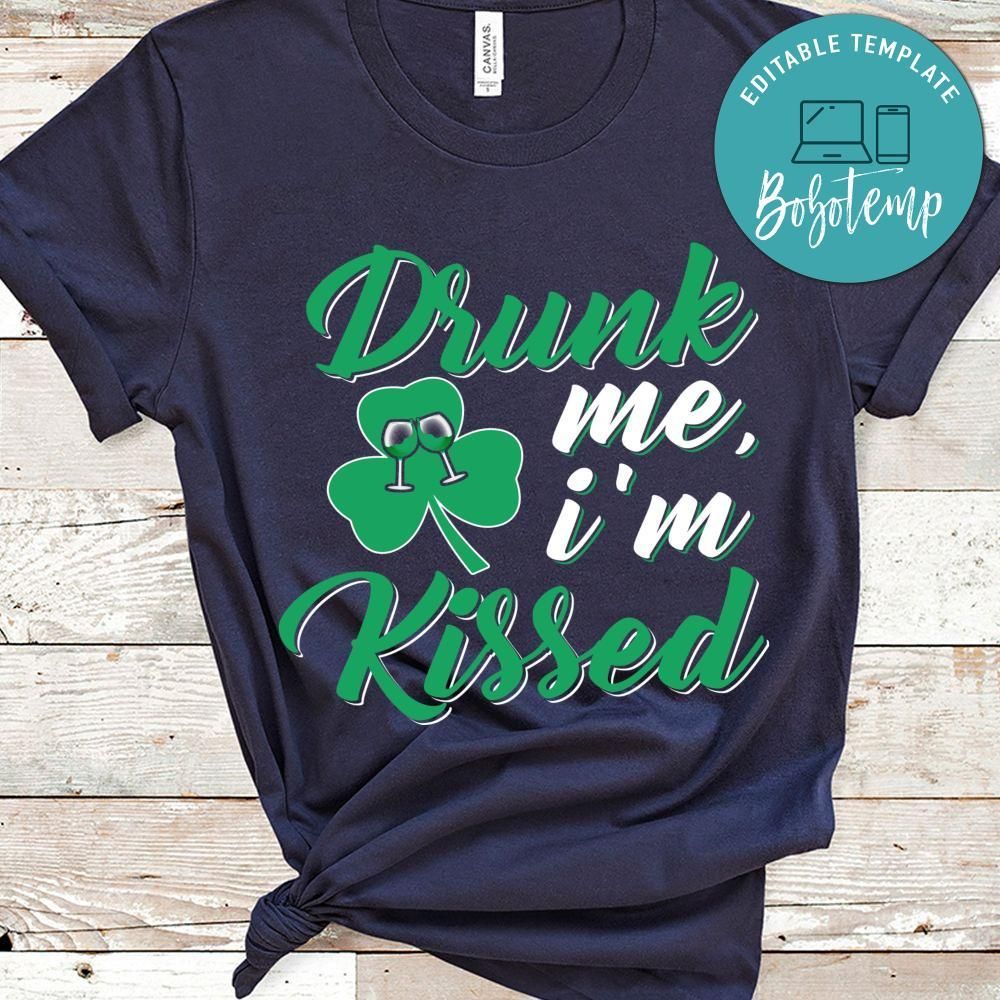Drunk Me I'm Kissed Shirt