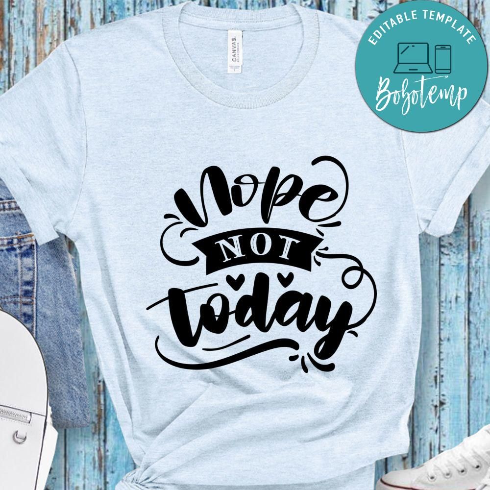 Nope Note Today T-Shirt | Bobotemp