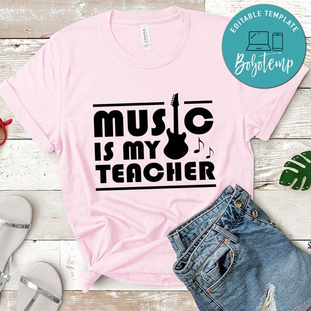 Music Is My Teacher Shirt