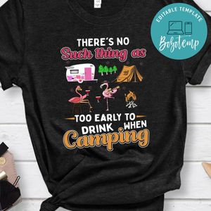 Early To Drink When Camping Shirt