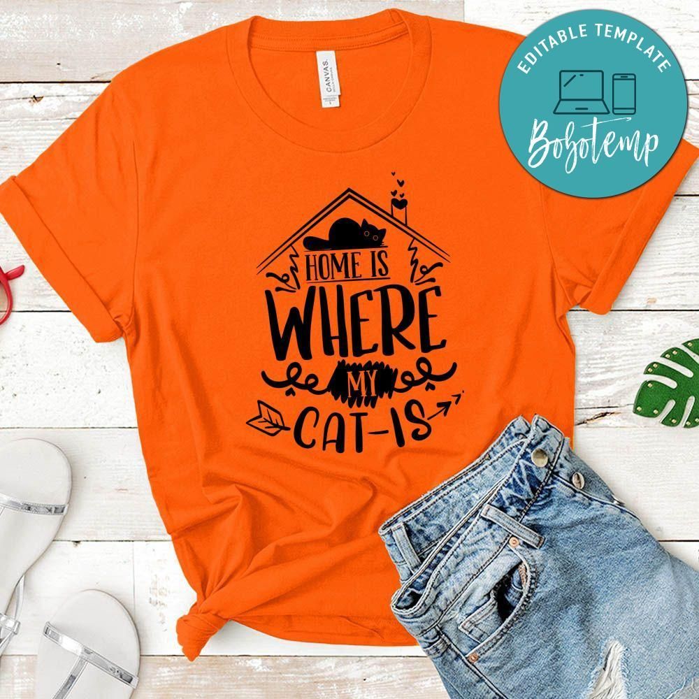 Home Is Where My Cat Is Unisex Shirt