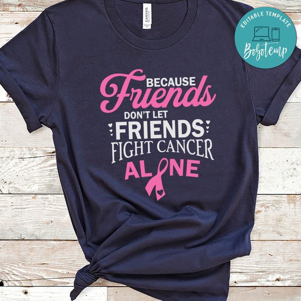 Don't Let Friends Fight Cancer Alone Shirt