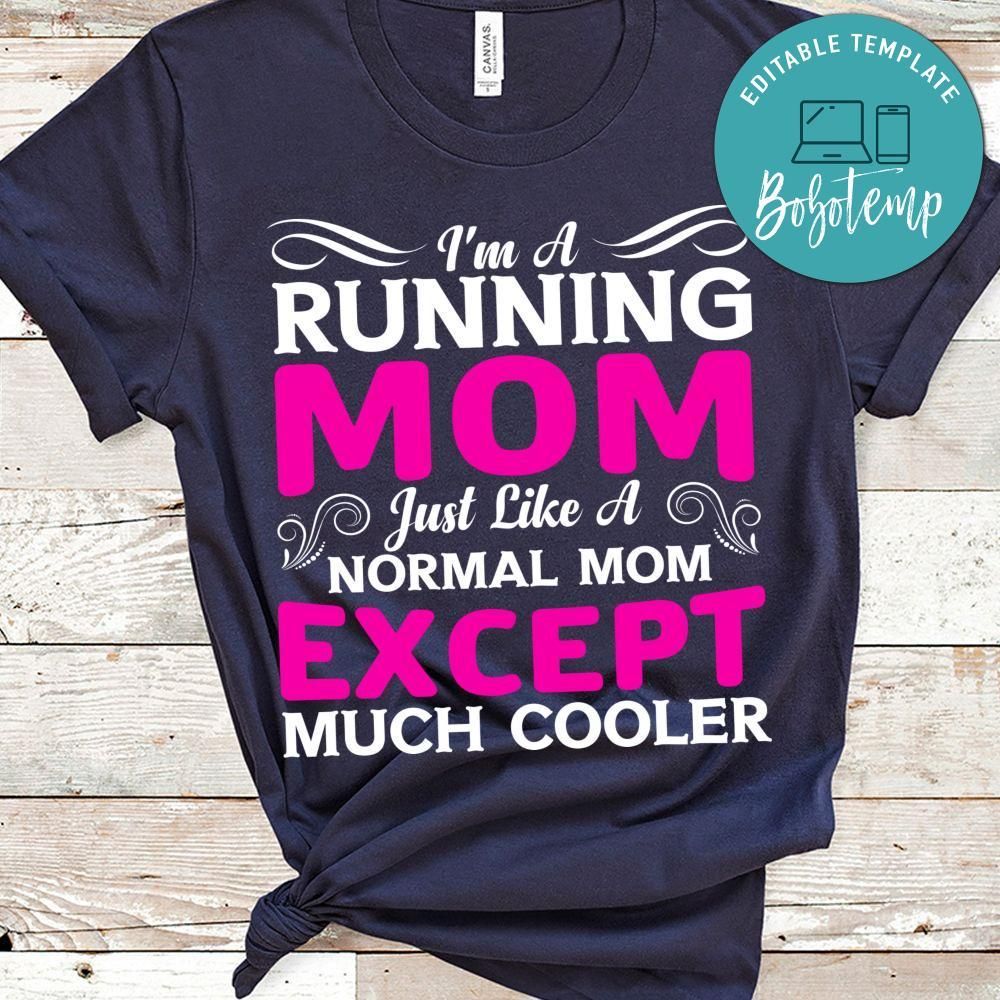 I'm A Running Mom Just Like A Normal Mom Shirt