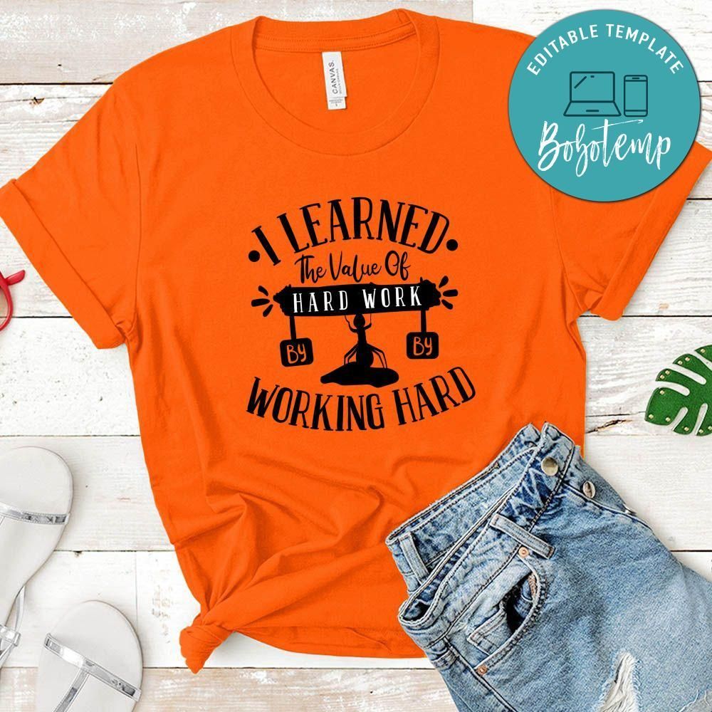 I Learned The Value Of Hard Work By Working Hard T-Shirt