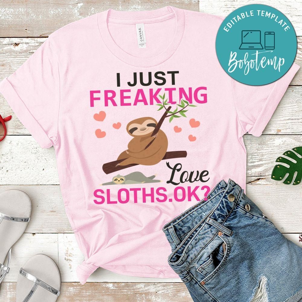 I Just Freaking Love Sloths.ok Shirt