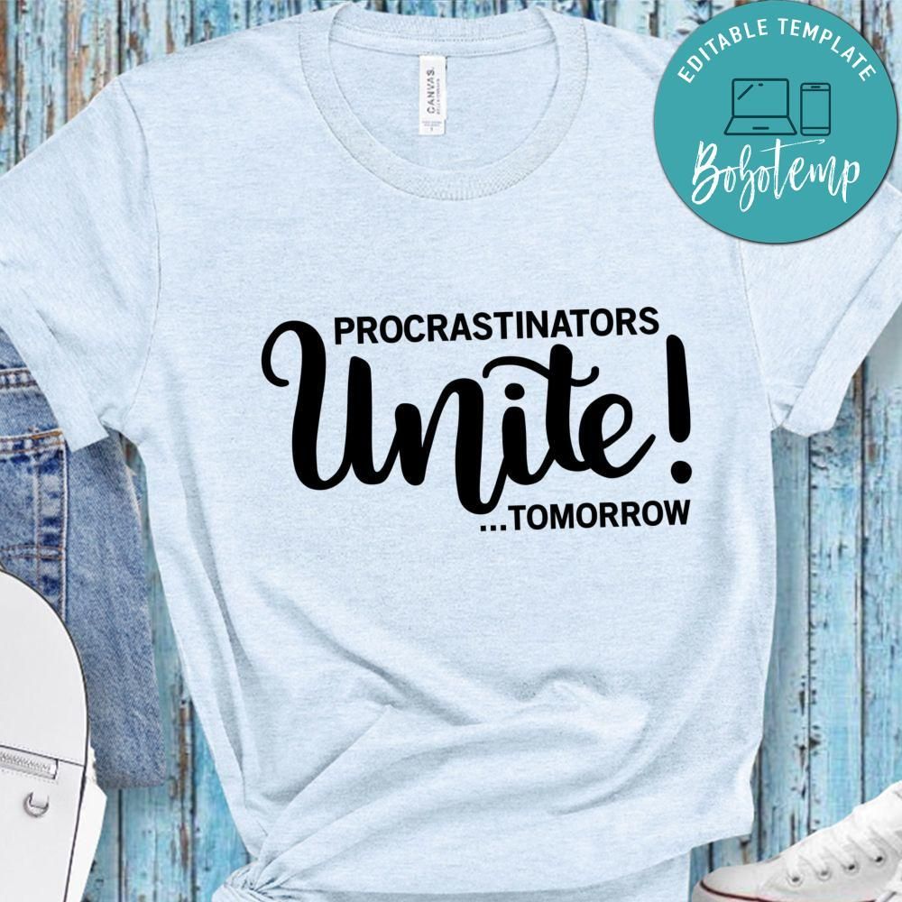 Procrastinators Unite Tomorrow Shirt