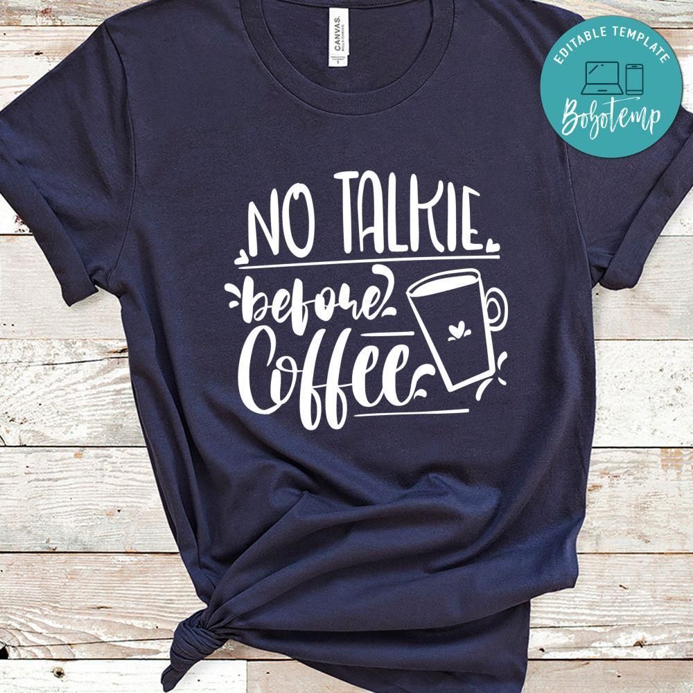 No Talkie Before Coffee Shirt
