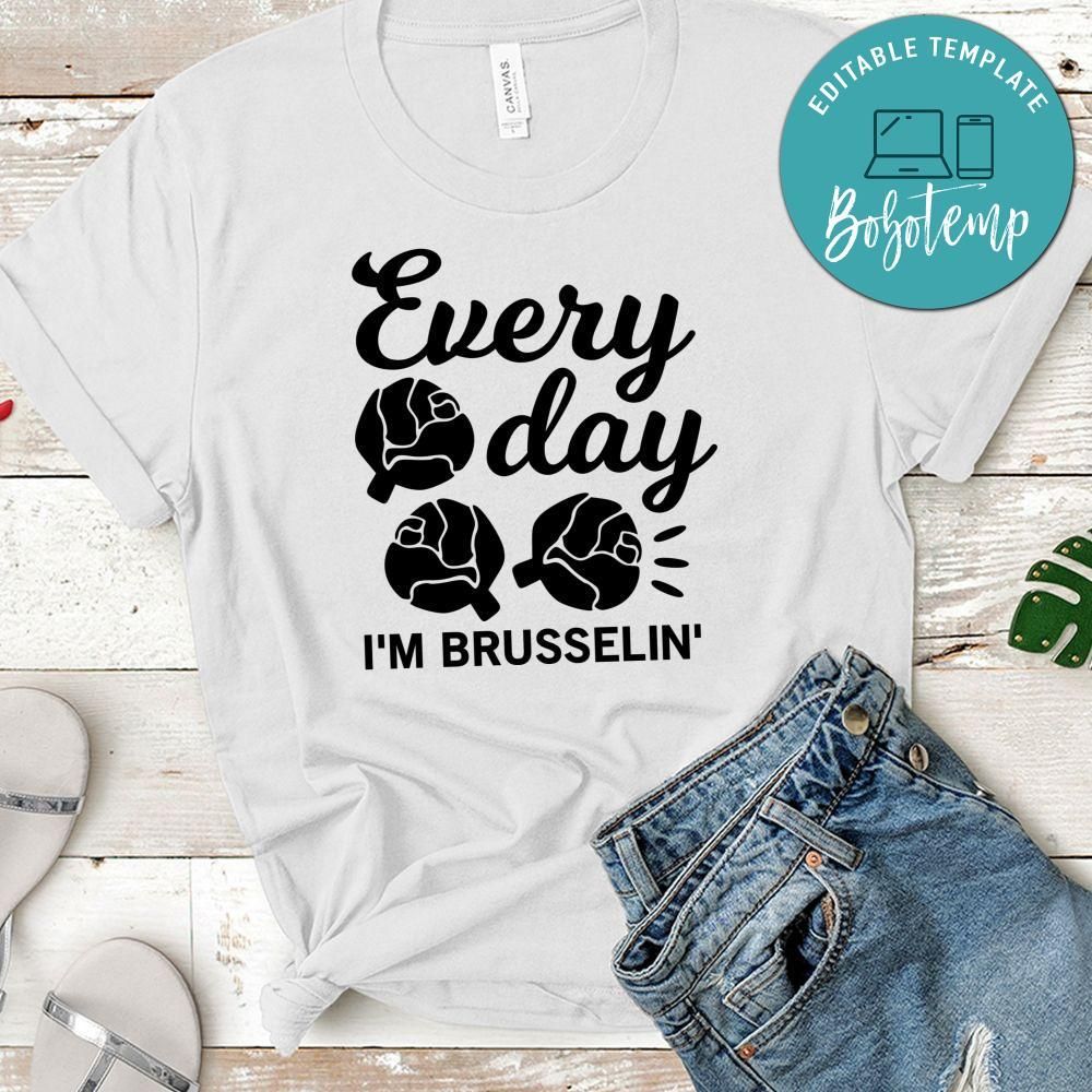 Every Day I’m Brusselin Shirt