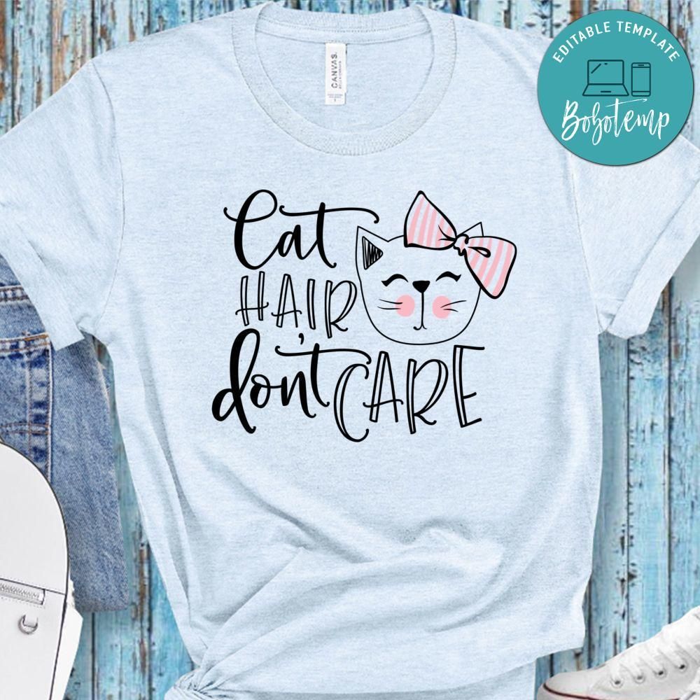 Cat Hair Dont Care Shirt Bobotemp