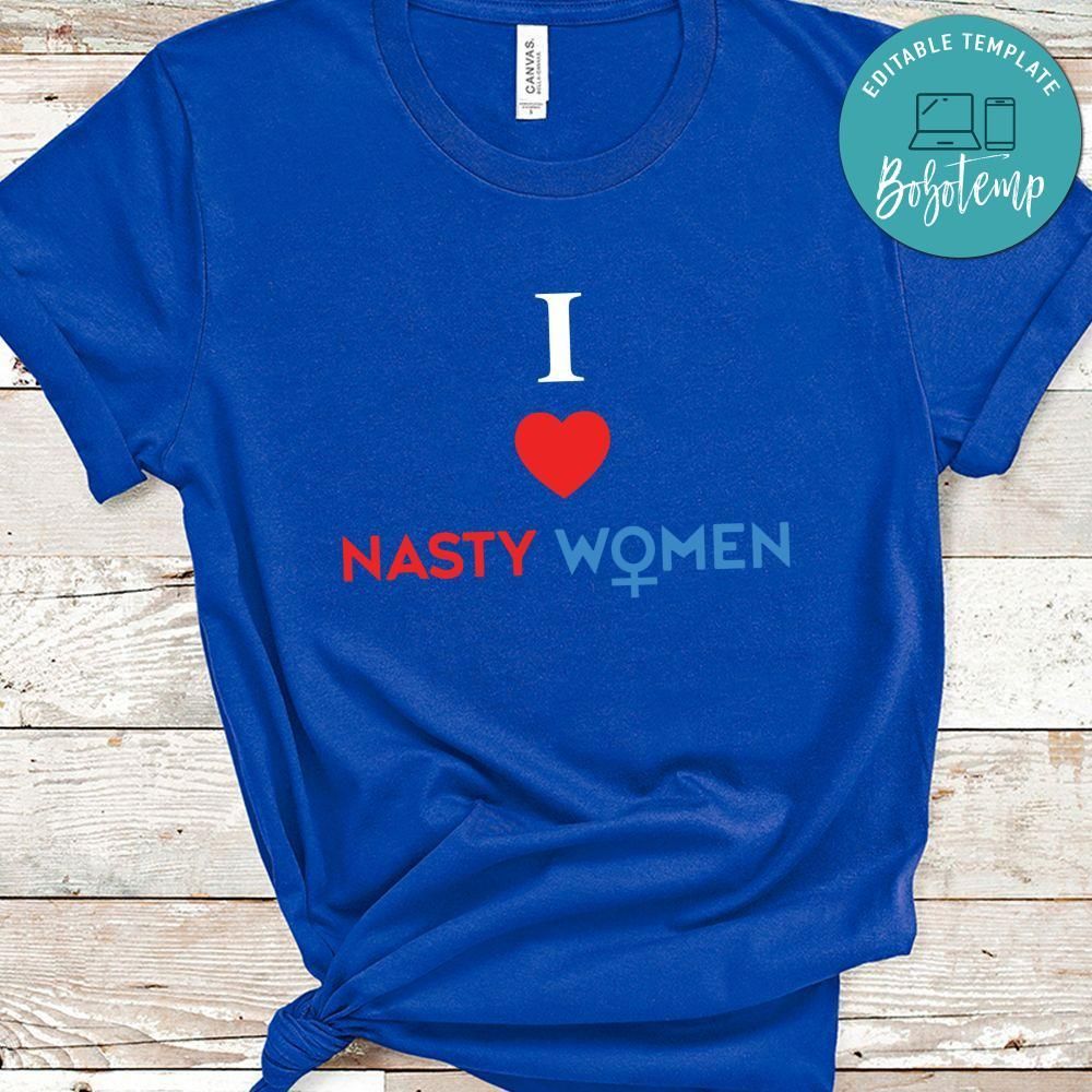 I Love Nasty Women Shirt