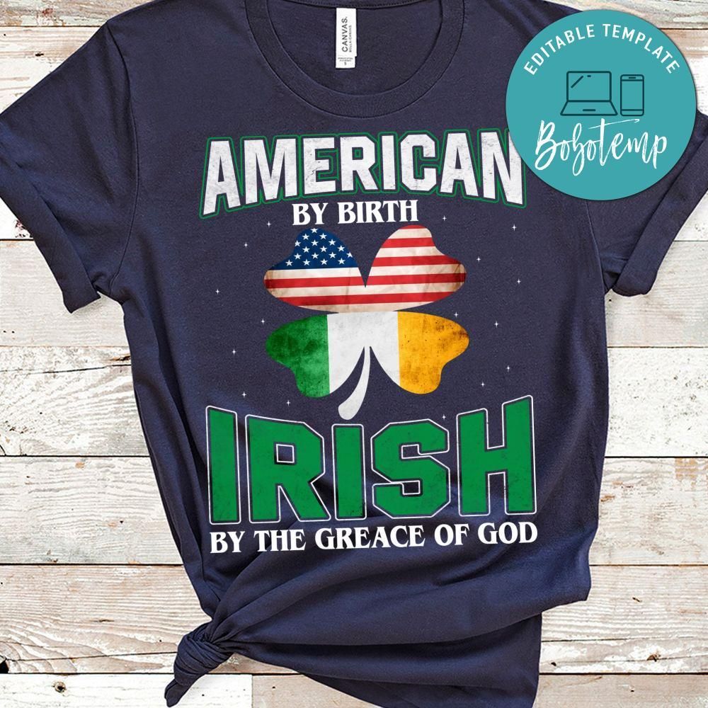 American By Birth Irish By The Greace Of God Shirt