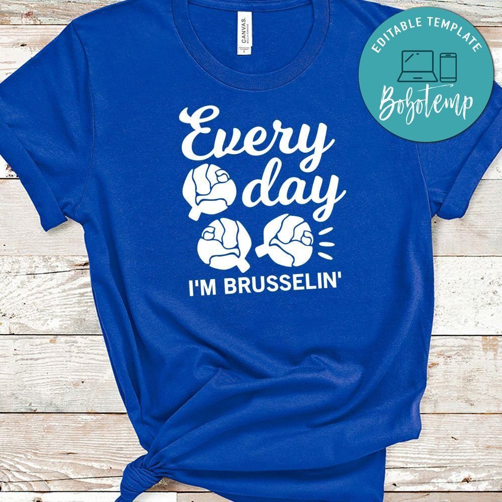 Every Day I’m Brusselin Shirt
