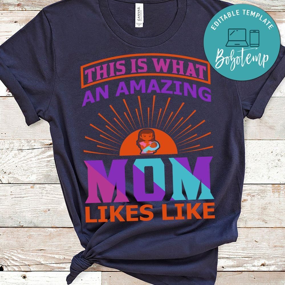 This Is What An Amazing Mom Likes Like Shirt