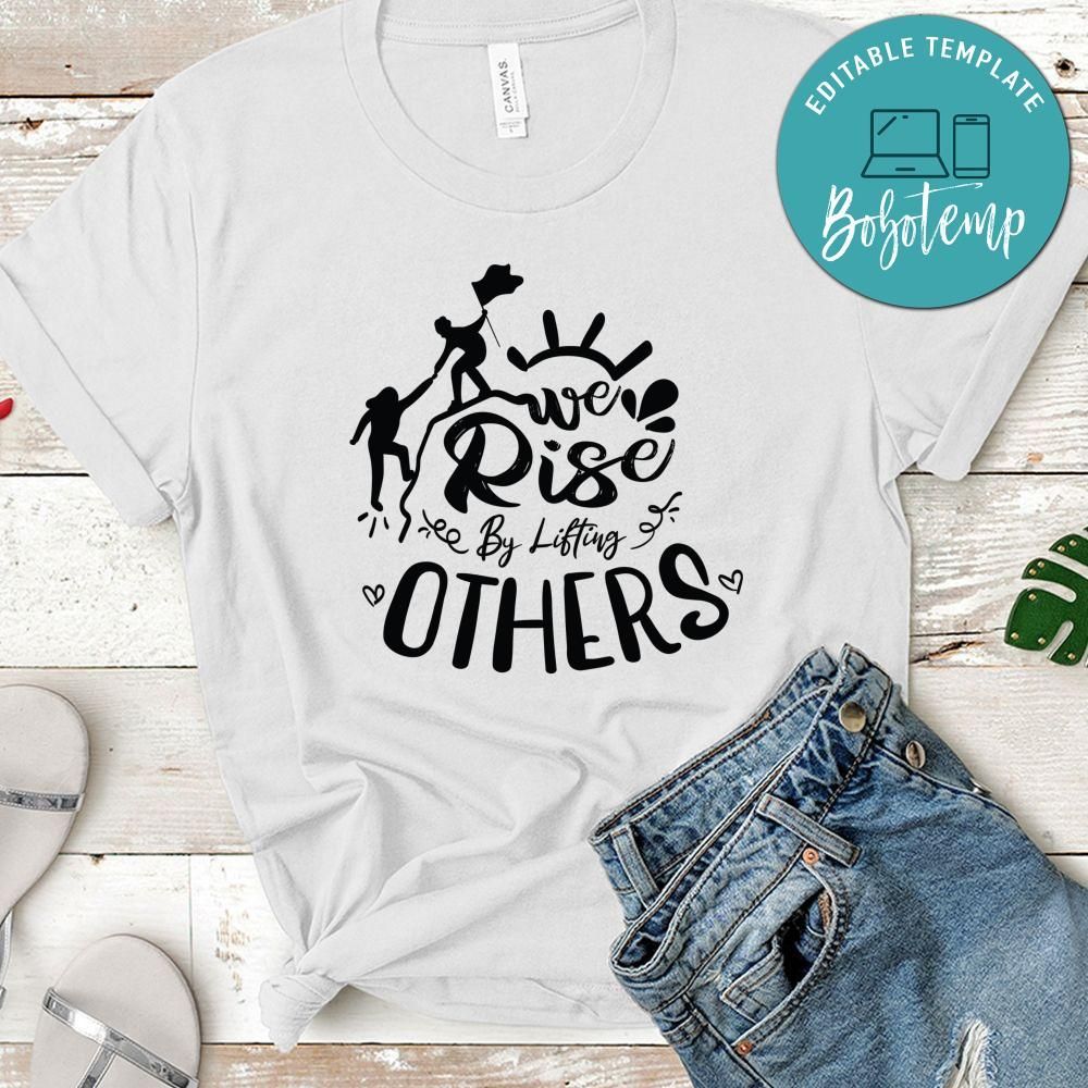 We Rise By Lifting Others T-Shirt