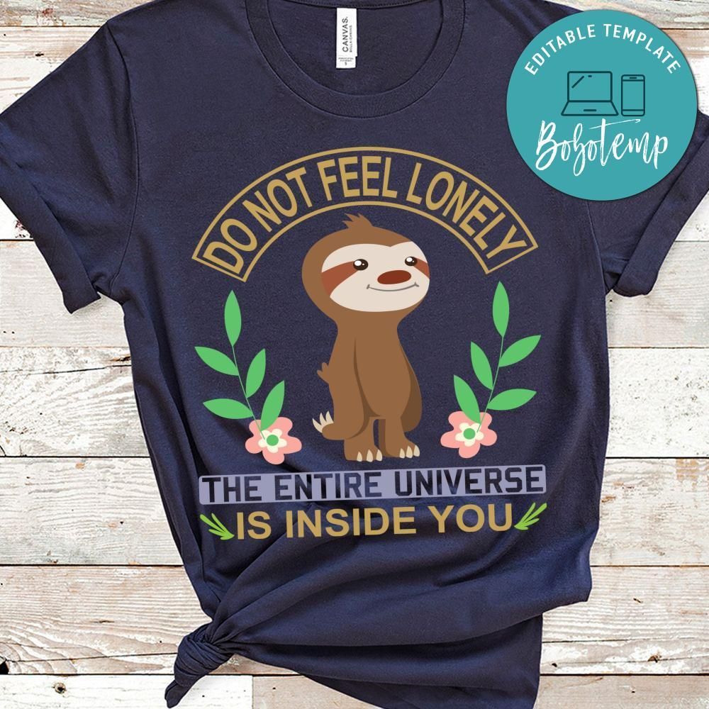 Do Not Feel Lonely The Entire Universe Is Inside You Shirt