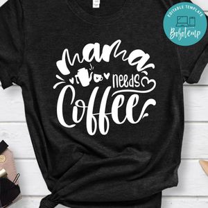 Mama Needs Coffee Shirt