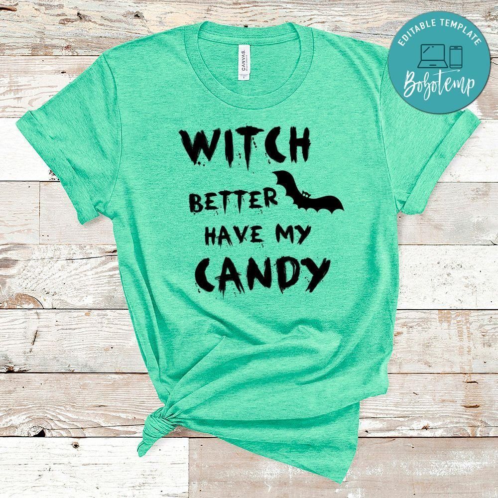 Witch Better Have My Candy Shirt